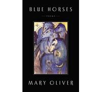Mary Oliver: Blue Horses: Poesie (Hardcover); 2014 Edition