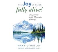Mary O'Malley The Joy of Being Fully Alive (Tascabile)