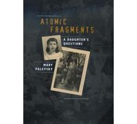 Mary Palevsky Atomic Fragments (Copertina rigida)