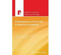 Mary Patton Baker Participation in Christ and Eucharistic Formation (Tascabile)
