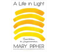 Mary Pipher A Life in Light (Copertina rigida)