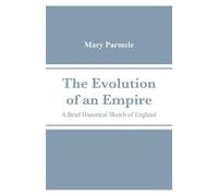 Mary Platt Parm The Evolution of an Empire: A Brief Historical Sketc (Tascabile)