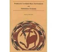 Mary Pohl Prehistoric Lowland Maya Environment and Subsistence Econo (Tascabile)