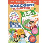 Mary Poppins-Il mago di Oz. Racconti a puntini. Ediz. a colori