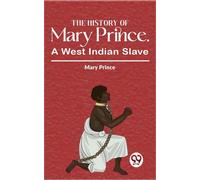 Mary Prince The History of Mary Prince, a West Indian Slave ( (Copertina rigida)