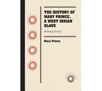 Mary Prince The History of Mary Prince, a West Indian Slave (Tascabile)