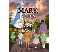 Mary: Queen of Heaven and Earth