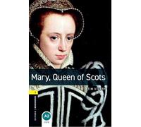 Mary, Queen of Scots. Oxford bookworms library. Livello 1. Con espansione online