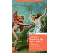Mary Quinn Sense and Spectacle in the Age of Philip IV (Copertina rigida)