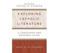 Mary R. Reichardt Exploring Catholic Literature (Tascabile) Catholic Studies