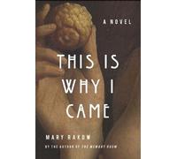 Mary Rakow This Is Why I Came (Tascabile)