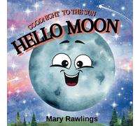 Mary Rawlings Goodnight to the sun, Hello Moon (Tascabile)