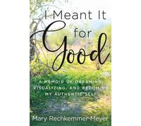 Mary Rechkemmer Meyer I Meant It for Good (Tascabile)