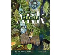 Mary Reynolds R Wir sind die Arche: Die Artenvielfalt retten (Copertina rigida)