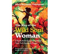Mary Reynolds Thompson The Way of the Wild Soul Woman (Tascabile)