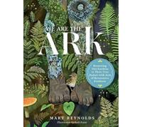 Mary Reynolds We Are the ARK: Returning Our Gardens to Their (Copertina rigida)