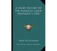 Mary Ritter Bea A Short History Of The American Labor Movement (192 (Tascabile)
