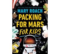 Mary Roach Packing for Mars for Kids (Copertina rigida)