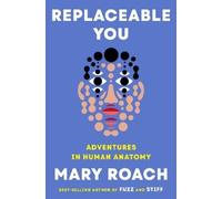 Mary Roach Replaceable You (Copertina rigida)