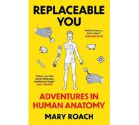 Mary Roach Replaceable You (Tascabile) (PRESALE 01/10/2026)