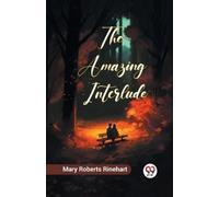 Mary Roberts Rinehart The Amazing Interlude (Edition2023) (Tascabile)