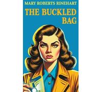 Mary Roberts Rinehart The Buckled Bag (Tascabile)