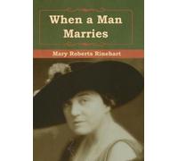 Mary Roberts Rinehart When a Man Marries (Copertina rigida)