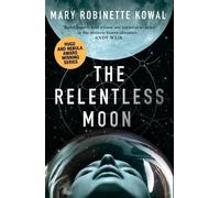 Mary Robinette Kowal The Relentless Moon (Tascabile) Lady Astronaut Novel