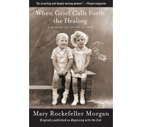 Mary Rockefeller Morgan When Grief Calls Forth the Healing (Tascabile)