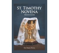 Mary Rose Novena to St. Timothy (Tascabile)