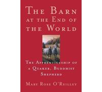Mary Rose O'Reilley The Barn at the End of the World (Tascabile) World as Home