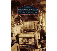 Mary Ruth Shields Naugatuck Valley Textile Industry (Tascabile)