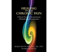 Mary Ruth Velicki Healing Through Chronic Pain (Tascabile) Healing