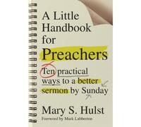 Mary S. Hulst M A Little Handbook for Preachers - Ten Practical Ways (Tascabile)