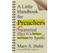 Mary S. Hulst M A Little Handbook for Preachers - Ten Practical Ways (Tascabile)
