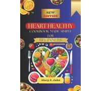 Mary S Jahn Heart Healthy Cookbook Made Simple for Beginners (Tascabile)