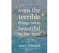 Mary Schmich Even the Terrible Things Seem Beautiful to Me No (Copertina rigida)