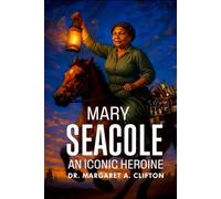 Mary Seacole: An Iconic Heroine
