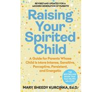 Mary Sheedy Kurcinka Raising Your Spirited Child, Fourth Edition (Tascabile)