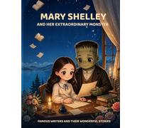 MARY SHELLEY: AND HER EXTRAORDINARY MONSTER