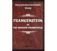 Mary Shelley FRANKENSTEIN; OR, THE MODERN PROMETHEUS. by Mary (Copertina rigida)