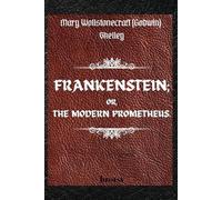 Mary Shelley FRANKENSTEIN; OR, THE MODERN PROMETHEUS. by Mary Wollst (Tascabile)