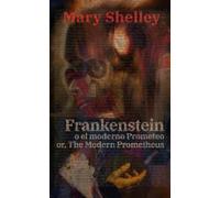 Mary Shelley Frankenstein; Or, The Modern Prometheus - Frankenstein, (Tascabile)