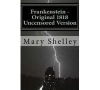 Mary Shelley Frankenstein - Original 1818 Uncensored Version (Copertina rigida)