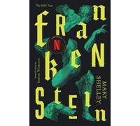 Frankenstein: Or The Modern Prometheus