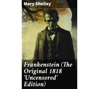 Mary Shelley Frankenstein The 1818 Text (Annotated) (Copertina rigida)