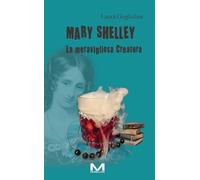 Mary Shelley. La meravigliosa Creatura