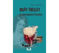 Mary Shelley. La meravigliosa Creatura - 2026 - Morellini