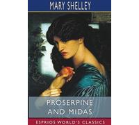 Mary Shelley Proserpine and Midas (Esprios Classics) (Tascabile)
