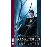 Mary Shelley Rona Munro Mary Shelley's Frankenstein (Tascabile) NHB Modern Plays